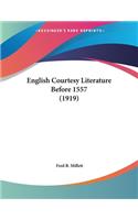 English Courtesy Literature Before 1557 (1919)