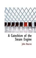 A Catechism of the Steam Engine