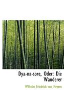 Dya-Na-Sore, Oder: Die Wanderer (Large Print Edition)(English)