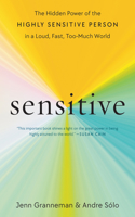 Sensitive: The Hidden Power of the Highly Sensitive Person in a Loud, Fast, Too-Much World