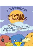 The Three Little Birds: Les Trois Petits Oiseaux