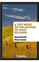 Text Book on the Method of Least Squares