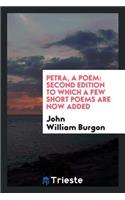 Petra, a Poem: To Which a Few Short Poems Are Now Added