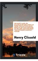 The Happy Land; Or, Examples of Early Piety