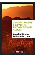 Lagune, Monti E Caverne: Ricordi Dei Miei Viaggi