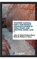 Teachers' Manual. Part I. for Frang's Complete Course in Form-Study and Drawing, Book I and II