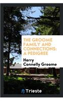 The Groome Family and Connections: A Pedigree