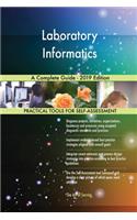 Laboratory Informatics A Complete Guide - 2019 Edition