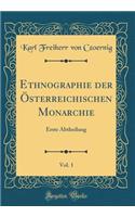 Ethnographie Der Ã?sterreichischen Monarchie, Vol. 1: Erste Abtheilung (Classic Reprint)
