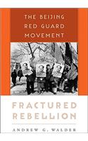 Fractured Rebellion: The Beijing Red Guard Movement
