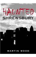 Haunted Shrewsbury