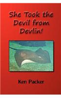 She Took the Devil from Devlin!