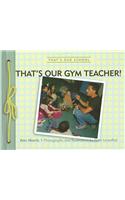 That's Our Gym Teacher!
