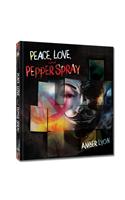 Peace, Love, and Pepper Spray