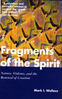 Fragments of the Spirit: Nature, Violence and the Renewal of Creation