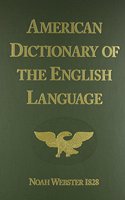 Noah Webster's First Edition of an American Dictionary of the English Language: (American Christian History Education)