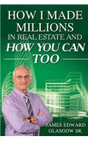 How I Made Millions in Real Estate and How You Can Too