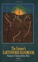 The Farmer's Earthworm Handbook: Managing Your Underground Money-Makers
