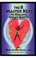 8 Master Keys To Healing What Hurts