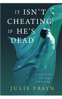 It Isn't Cheating if He's Dead