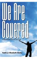 We Are Covered
