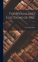 Nyasaland Elections of 1961. --