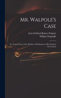 Mr. Walpole's Case