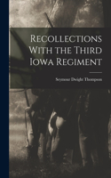 Recollections With the Third Iowa Regiment
