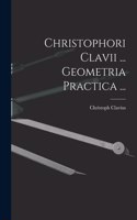 Christophori Clavii ... Geometria Practica ...