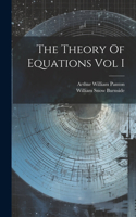 Theory Of Equations Vol I