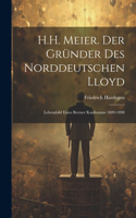 H.H. Meier. Der Gründer Des Norddeutschen Lloyd