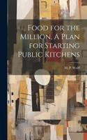 Food for the Million, A Plan for Starting Public Kitchens