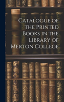 Catalogue of the Printed Books in the Library of Merton College