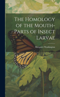 Homology of the Mouth-parts of Insect Larvae
