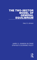 The Two-Sector Model of General Equilibrium