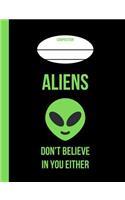 Aliens Don't Believe in You Either