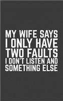 My Wife Says I Only Have Two Faults