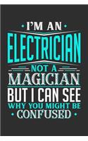 I'm An Electrician Not A Magician But I can See Why You Might Be Confused: 100 page 6 x 9 productivity journal. Plan your work goals and project tasks with this planning and actions organizer with Daily, Quarterly and Month