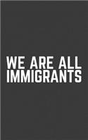 We Are All Immigrants