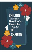 Smiling In Your Brother's Face Is An Act of Charity: Ruled Blank Lined Muslim Journal for Men Women & Kids EID gift & Islamic Gifts for Teachers, Men & Women) (Islamic Journals)