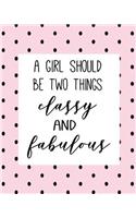 A girl should be two things classy and fabulous: Motivational Dot Grid Dotted Bullet Grid Journal Dotted Paper Essentials Dot Matrix Field Note taking pad Sketch Book Dairy for meeting and many mor