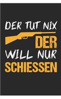 Der Tut Nix Der Will Nur Schiessen