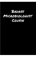 Badass Microbiologist Cousin: A soft cover blank lined journal to jot down ideas, memories, goals, and anything else that comes to mind.