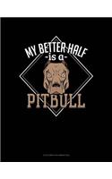 My Better Half Is A Pitbull