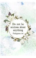 Do Not Be Anxious About Anything Philippians 4
