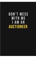 Don't Mess With Me I Am An Auctioneer