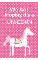 We Are Hoping It's a Unicorn