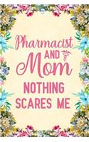 Pharmacist And Mom Nothing Scares Me