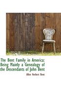 The Bent Family in America