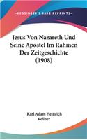 Jesus Von Nazareth Und Seine Apostel Im Rahmen Der Zeitgeschichte (1908)